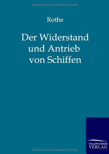 Cover for Rothe · Der Widerstand Und Antrieb Von Schiffen (Paperback Book) [German edition] (2011)