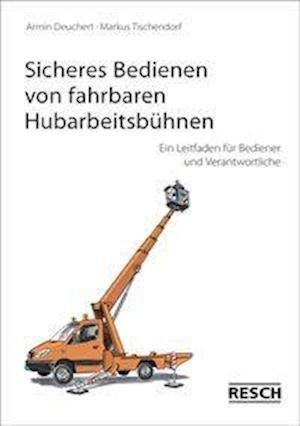 Cover for Armin Deuchert · Sicheres Bedienen von fahrbahren Hubarbeitsbühnen (Pamphlet) (2018)