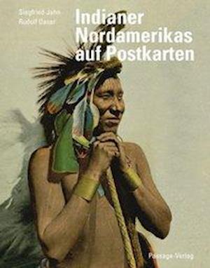 Cover for Siegfried Jahn · Indianer Nordamerikas auf historischen Postkarten (Hardcover Book) (2018)