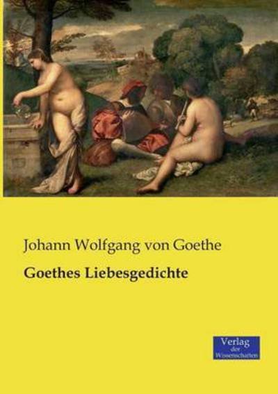 Cover for Johann Wolfgang Von Goethe · Goethes Liebesgedichte (Paperback Book) (2019)