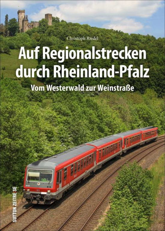 Auf Regionalstrecken durch Rhein - Riedel - Książki -  - 9783963031717 - 