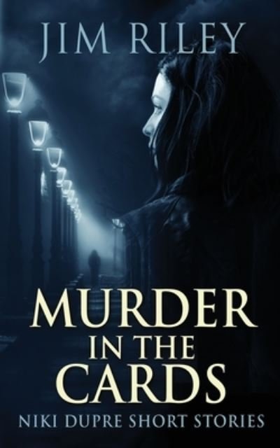 Murder In The Cards - Niki Dupre Short Stories - Jim Riley - Libros - Next Chapter - 9784824117717 - 4 de diciembre de 2021