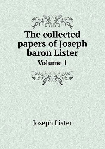 Cover for Joseph Lister · The Collected Papers of Joseph Baron Lister Volume 1 (Paperback Book) (2013)