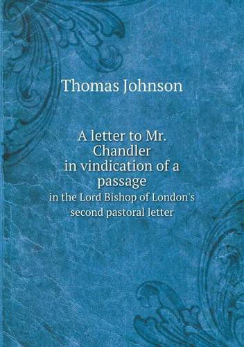 Cover for Thomas Johnson · A Letter to Mr. Chandler in Vindication of a Passage in the Lord Bishop of London's Second Pastoral Letter (Paperback Book) (2013)