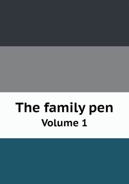 The Family Pen Volume 1 - Isaac Taylor - Książki - Book on Demand Ltd. - 9785518798717 - 5 września 2013