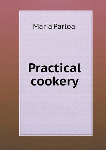 Cover for Maria Parloa · Practical Cookery (Paperback Book) (2013)