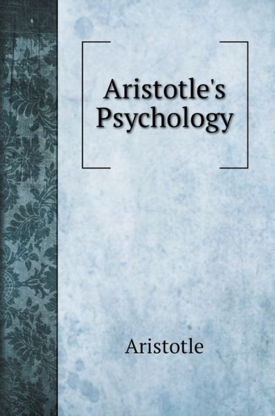 Aristotle's Psychology - Aristotle - Books - Book on Demand Ltd. - 9785519704717 - January 12, 2020