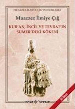 Cover for Muazzez ?lmiye ?? · Kur'an, ?ncil ve Tevrat'?n Sumer'deki Kkeni (Taschenbuch) (2018)