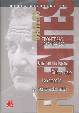 Cover for Carlos Fuentes · Obras Reunidas Iv: Fronteras Mexicanas (Hardcover bog) [Spanish, 1st edition] (2012)