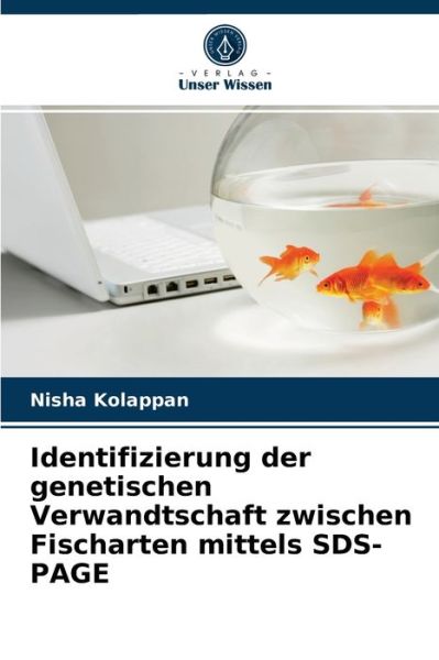 Cover for Nisha Kolappan · Identifizierung der genetischen Verwandtschaft zwischen Fischarten mittels SDS-PAGE (Paperback Book) (2021)