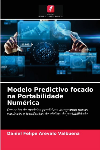 Cover for Daniel Felipe Arevalo Valbuena · Modelo Predictivo focado na Portabilidade Numerica (Paperback Book) (2021)