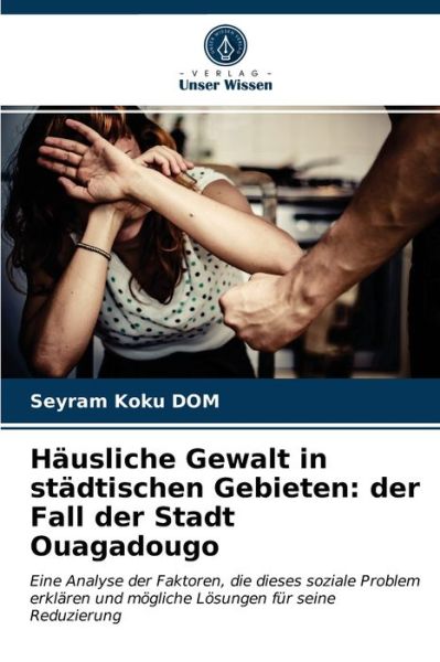 Cover for Seyram Koku Dom · Hausliche Gewalt in stadtischen Gebieten (Paperback Book) (2021)