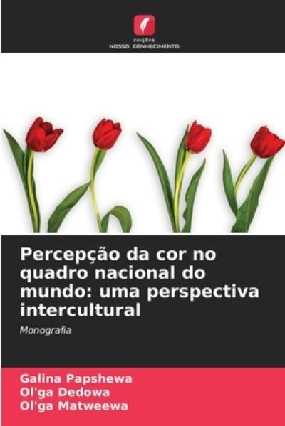 Cover for Galina Papshewa · Percepcao da cor no quadro nacional do mundo (Paperback Book) (2021)