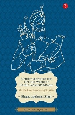 Cover for Bhagat Lakshman Singh · A Short Sketch of the Life and Works of Guru Govind Singh (Paperback Book) (2012)