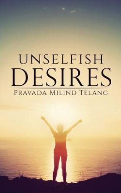 Cover for Pravada Milind Telang · Unselfish Desires (Paperback Book) (2016)