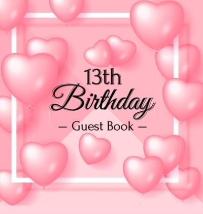 13th Birthday Guest Book - Birthday Guest Books Of Lorina - Książki - Birthday Guest books of Lorina - 9788395820717 - 16 czerwca 2020