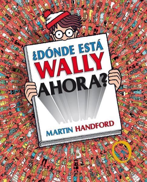 Cover for Martin Handford · ¿dónde Está Wally Ahora? / ¿Where Is Waldo Now? (Buch) (2018)