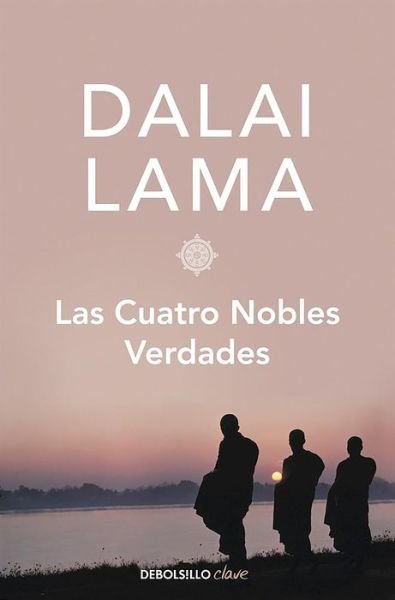 Cover for Dalai Lama · Las cuatro nobles verdades / The Four Noble Truths (Paperback Book) (2016)