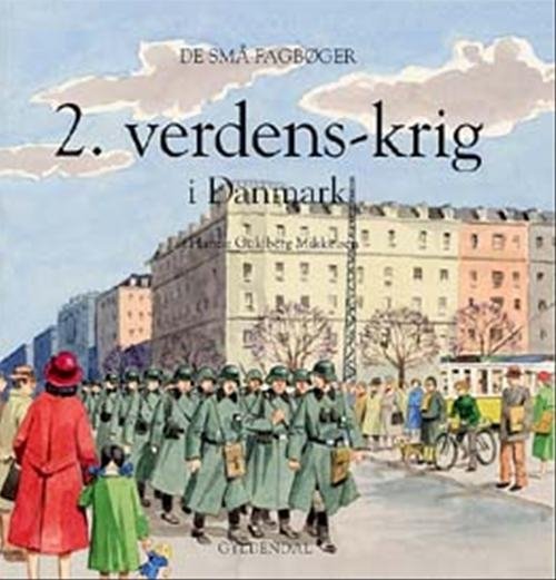 De små fagbøger: 2. verdenskrig i Danmark - Hanne Guldberg Mikkelsen - Böcker - Gyldendal - 9788702017717 - 16 september 2003