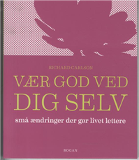 Cover for Richard Carlson · Vær god ved dig selv (Book) [1e uitgave] (2012)