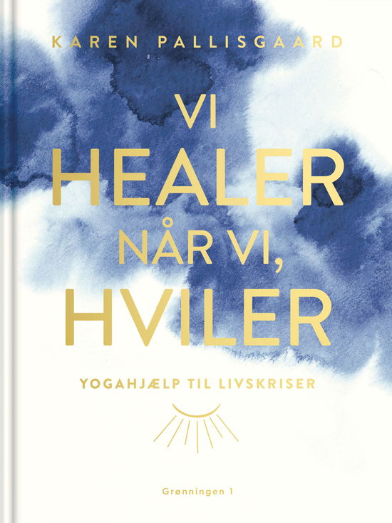 Cover for Karen Pallisgaard · Vi healer, når vi hviler (Gebundesens Buch) [1. Ausgabe] (2025)