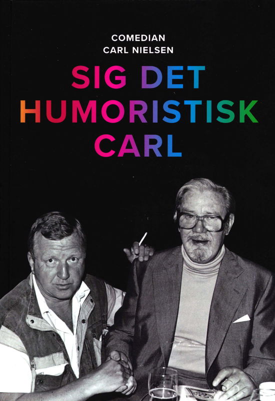 Cover for Carl Nielsen · Sig det humoristisk Carl (Heftet bok) [1. utgave] (2018)