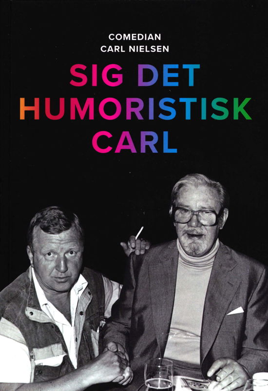 Cover for Carl Nielsen · Sig det humoristisk Carl (Poketbok) [1:a utgåva] (2018)