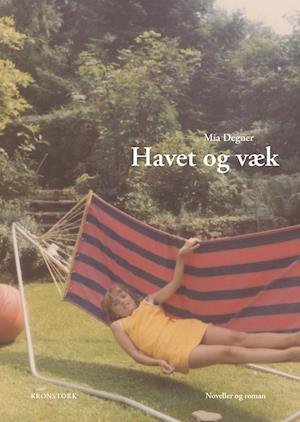 Cover for Mia Degner · Havet og væk (Sewn Spine Book) [1st edition] (2021)