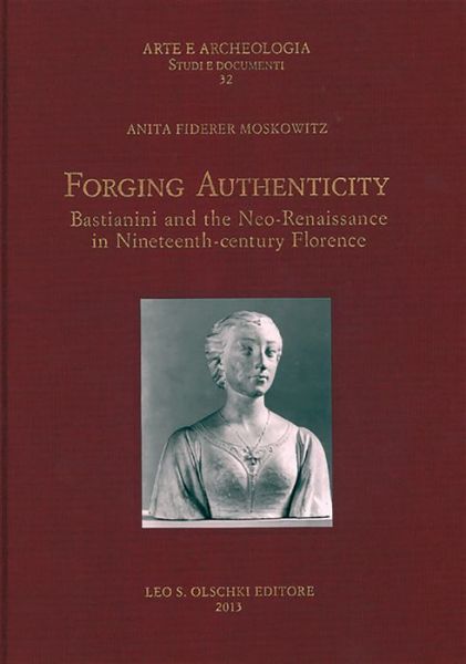 Anita Moskowitz · Forging Authenticity: Giovanni Bastianini and the Neo-Renaissance in Nineteenth-Century Florence (Inbunden Bok) (2025)