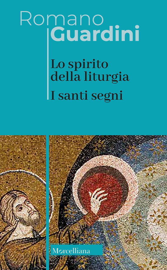 Cover for Romano Guardini · Lo Spirito Della Liturgia. I Santi Segni. Nuova Ediz. (Book)