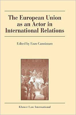 Cover for Enzo Cannizzaro · The European Union as an Actor in International Relations (Hardcover bog) (2002)