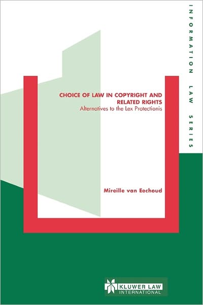 Cover for Mireille Van Eechoud · Choice of Law in Copyright and Related Rights: Alternatives to the Lex Protectionis - Information Law Series Set (Hardcover Book) (2003)