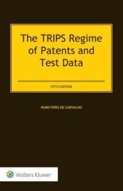 Cover for Nuno Pires de Carvalho · The TRIPS Regime of Patents and Test Data (Gebundenes Buch) [5 New edition] (2017)