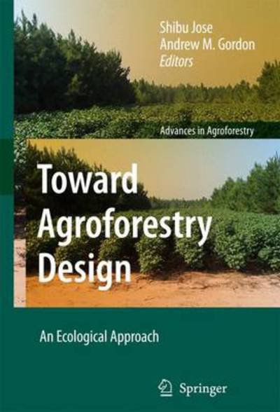Cover for Shibu Jose · Toward Agroforestry Design: an Ecological Approach - Advances in Agroforestry (Pocketbok) (2010)