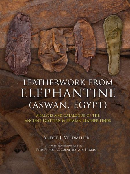 Cover for Andre J. Veldmeijer · Leatherwork from Elephantine (Aswan, Egypt): Analysis and Catalogue of the Ancient Egyptian &amp; Persian Leather Finds (Paperback Book) (2017)