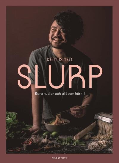 Cover for Dennis Yen · Slurp : bara nudlar och allt som hör till (Inbunden Bok) (2022)