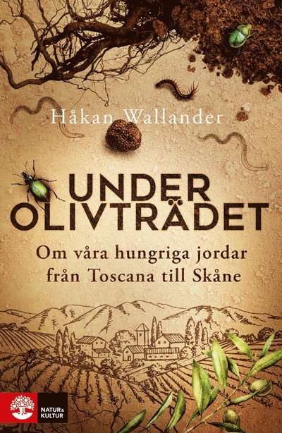 Cover for Håkan Wallander · Under olivträdet : Om våra hungriga jordar från Toscana till Skåne (Gebundesens Buch) (2023)