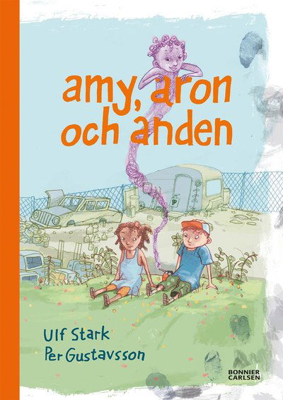 Cover for Ulf Stark · Amy, Aron och anden (Innbunden bok) (2017)