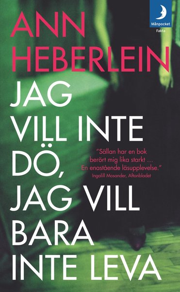 Cover for Ann Heberlein · Jag vill inte dö, jag vill bara inte leva (Paperback Book) (2009)