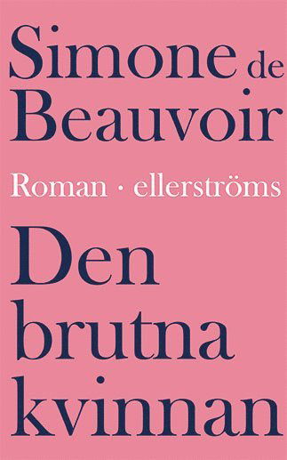 Den brutna kvinnan - Simone de Beauvoir - Bücher - Ellerströms förlag AB - 9789172475717 - 1. Dezember 2019