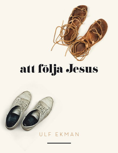 Att följa Jesus - Ulf Ekman - Books - Livets Ords Förlag - 9789178668717 - December 4, 2012