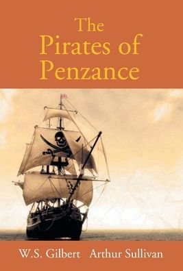 Cover for W S Gilbert · The Pirates Of Penzance Or The Slave Of Duty (Hardcover Book) (2017)