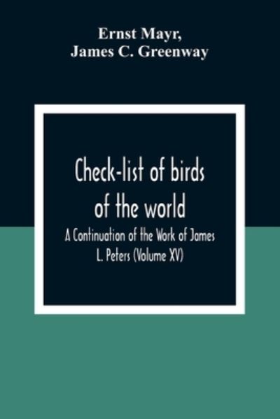 Cover for Ernst Mayr · Check-List Of Birds Of The World; A Continuation Of The Work Of James L. Peters (Volume Xv) (Paperback Bog) (2020)