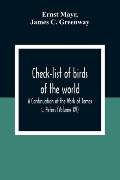 Check-List Of Birds Of The World; A Continuation Of The Work Of James L. Peters (Volume Xv) - Ernst Mayr - Libros - Alpha Edition - 9789354309717 - 15 de diciembre de 2020