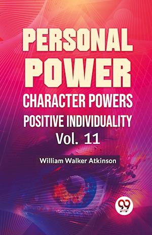 Personal Power Character Power Positive Individuality - William Walker Atkinson - Books - Double 9 Books LLP - 9789358596717 - January 7, 2023
