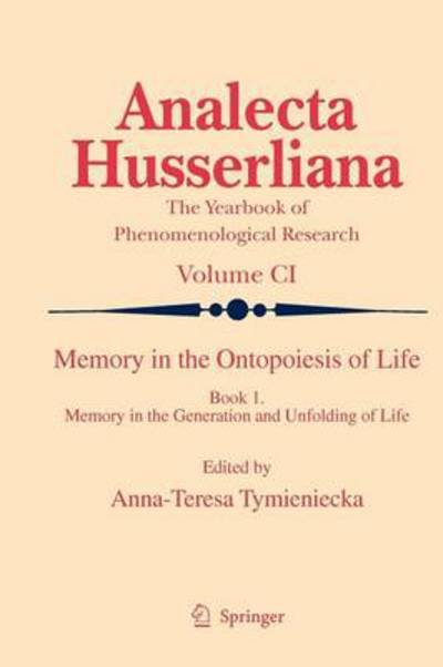 Cover for A-t Tymieniecka · Memory in the Ontopoiesis of Life: Book One. Memory in the Generation and Unfolding of Life - Analecta Husserliana (Pocketbok) [2009 edition] (2012)