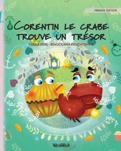 Cover for Tuula Pere · Corentin le crabe trouve un tresor: French Edition of Colin the Crab Finds a Treasure - Colin the Crab (Pocketbok) [Softcover edition] (2021)