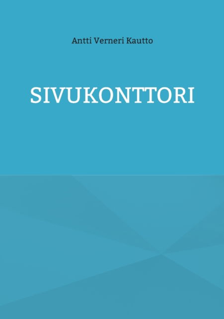 Sivukonttori - Antti Verneri Kautto - Books - Books on Demand - 9789528061717 - January 10, 2022