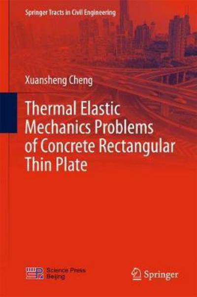 Cover for Cheng · Thermal Elastic Mechanics Problems of Concrete Rectangular Thin Plate (Book) [1st ed. 2018 edition] (2017)