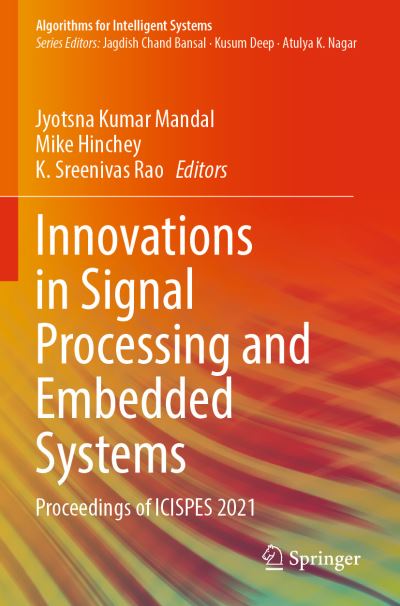 Innovations in Signal Processing and Embedded Systems: Proceedings of ICISPES 2021 - Algorithms for Intelligent Systems - Jyotsna Kumar Mandal - Books - Springer Verlag, Singapore - 9789811916717 - September 15, 2023